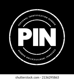 PIN Personal Identification Number - passcode used in the process of authenticating a user accessing a system, acronym text stamp concept background