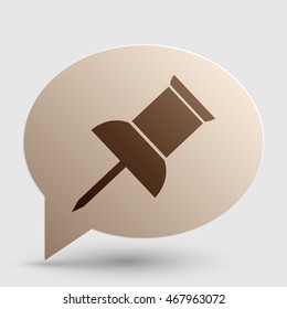 Pin push sign. Brown gradient icon on bubble with shadow.