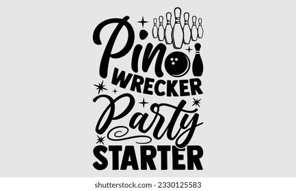 Pin Wrecker Party Starter- Bowling T-Shirt-Design, handgezeichneter Satz einzeln auf weißem Hintergrund, Taschen, Poster, Karten, Vektorgrafik-Vorlage