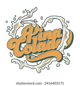 Pina Colada cocktail tee print vector with splashes for cocktail bar or drink summer party. Pina alcohol cocktail lettering with rum for beach bar and cafe menu.