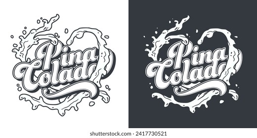 Pina Colada cocktail tee print vector with splashes for cocktail bar or drink summer party. Pina alcohol cocktail lettering with rum for beach bar and cafe menu.