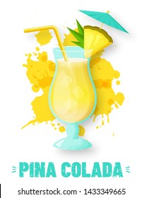 Pina colada with pineapple slice, straw and umbrella. Modern banner with glass of alcoholic drink and juice splashes. Vector illustration isolated on white background.