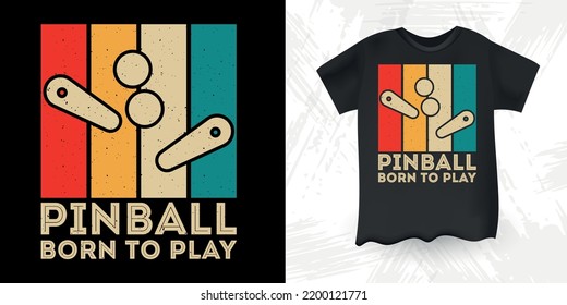 Pinball Nacido Para Jugar El Gracioso Asistente De Pinball Retro Vintage Pinball Player Diseño De Camisetas