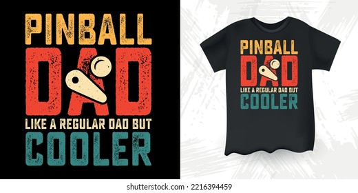 Pinball Funny Dad Lover Vintage Father's Day Pinball T-Shirt Design