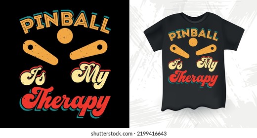 Pinball Is My Therapy Funny Pinball Wizard Retro Vintage Pinball Player T-shirt Design