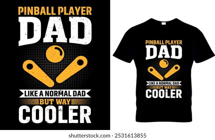 pinball player dad like a normal dad but way cooler t shirt design template