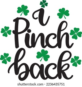 I Pinch Back, Green Clover, So Lucky, Shamrock, Lucky Clover Vector Illustration Files