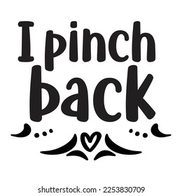 I pinch back Happy St Patricks day shirt print template, St patricks design, typography design for Irish day, womens day, lucky clover, Irish gift