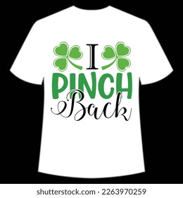 I pinch back Happy St Patrick's day shirt print template, St Patrick's design, typography design for Irish day, women day, lucky clover, Irish gift