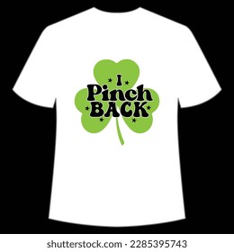 I pinch back Happy St Patrick's day shirt print template, St Patrick's design, typography design for Irish day, women day, lucky clover, Irish gift