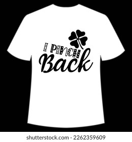 I Pinch Back, St. Patrick's Day Shirt Print Template, Lucky Charms, Irish, everyone has a little luck Typography Design