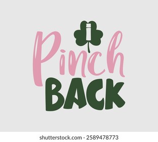 I Pinch Back, T shirt, Happy St Patrick Day Design, Patrick's Day Saying, Shamrock Eps, Pinches Eps, Irish Eps, Funny St Patrick's, Instant Download