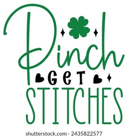 Pinch Get Stitches, St. Patrick's Day Design EPS File.