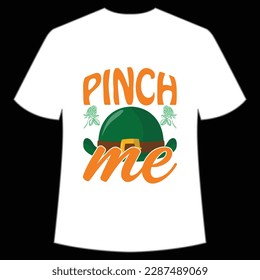 Pinch me Happy St Patrick's day shirt print template, St Patrick's design, typography design for Irish day, women day, lucky clover, Irish gift