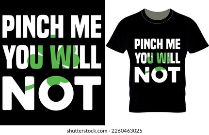 pinch me ou will not. Vector, graphics, typography, funny St Patrick's Day T-shirt, Iish, St Patrick's Day T-shirt design,