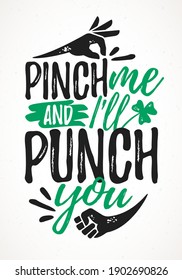 Pinch Me And I Will Punch You, funny lettering, 17 March St. Patrick's Day celebration design element. Suitable for t-shirt, poster, etc. vector illustration