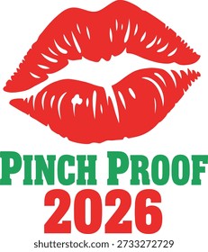 Pinch Proof 2026 lips typography design vector illustration for St Patricks Day humor green tradition and kiss on transparent background.