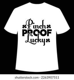 Pinch proof lucky Happy St Patrick's day shirt print template, St Patrick's design, typography design for Irish day, women day, lucky clover, Irish gift