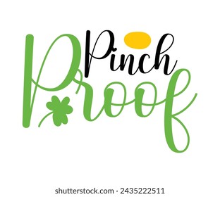 Pinch Proof T-shirt, St Patrick's Day Saying, Saint Patrick's Day, St Patrick's Day Shirt, Shamrock, Irish, Lucky, Cut File For Cricut And Silhouette