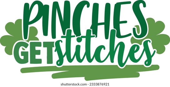 Pinches Get Stitches - St Patrick's Day