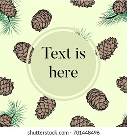 Pine tree branches and cones background with a frame on the composition. Useful as a card or invitation and other goals.