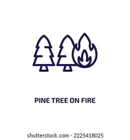 pine tree on fire icon from nature collection. Thin linear pine tree on fire, fire, campfire outline icon isolated on white background. Line vector pine tree on fire sign, symbol for web and mobile