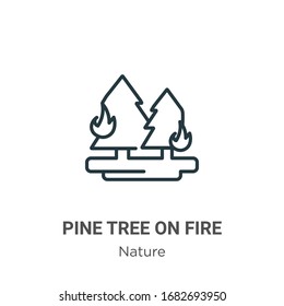 Pine tree on fire outline vector icon. Thin line black pine tree on fire icon, flat vector simple element illustration from editable nature concept isolated stroke on white background