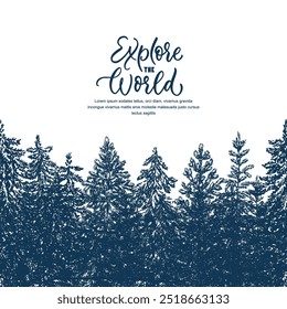 Pine trees silhouette seamless horizontal background. Vector hand drawn sketch illustration. Explore the world calligraphy lettering travel poster, banner design. Coniferous forest blue landscape