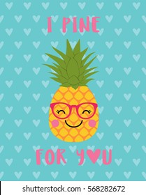 I Pine For You typography with cute pineapple cartoon illustration for valentine's day card design