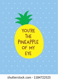 pineapple card. you are the pineapple of my eye gift card vector.