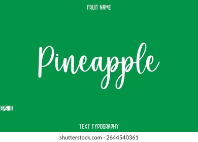 Pineapple Fruit Name In Brush Cursive Typography Text Design Element