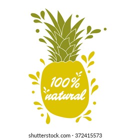 Pineapple  and lettering, decorative background. Colorful backdrop with fruit icon. 100% natural, poster design. Illustration with object and text. Symbol of natural product, organic food