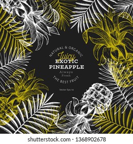Pineapples and tropical leaves design template. Hand drawn vector tropical fruit illustration on chalk board. Engraved style ananas fruit banner. Vintage botanical frame.
