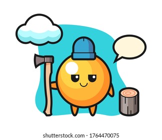 Ping pong ball cartoon as a woodcutter