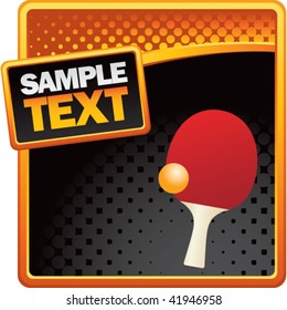 ping pong ball and paddle orange and black halftone advertisement