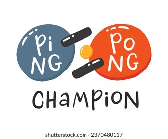 Ping pong champion hand drawn illustration with typography. Racket silhouette and ball for playing table tennis. Stylized lettering sport symbol. Poster template, banner design element.
