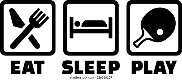 Ping pong eat sleep
