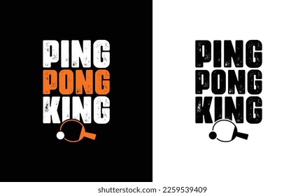 Ping Pong King Table Tennis Quote T shirt design, typography