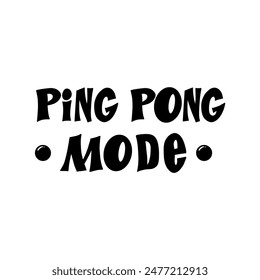 Ping pong phrases. Hand drawn illustration with typography.  Stylized lettering sport symbol, Poster template, banner design element.