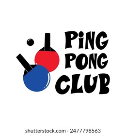 Ping pong phrases. Hand drawn illustration with typography. Racket silhouette and ball for playing table tennis. Stylized lettering sport symbol, Poster template, banner design element.