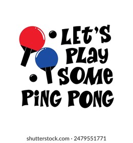 Ping pong phrases. Hand drawn illustration with typography. Racket silhouette and ball for playing table tennis. Stylized lettering sport symbol, Poster template, banner design element.