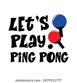 Ping pong phrases. Hand drawn illustration with typography. Racket silhouette and ball for playing table tennis. Stylized lettering sport symbol, Poster template, banner design element.