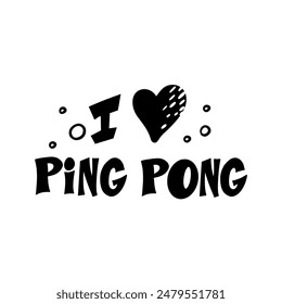 Ping pong phrases. Hand drawn illustration with typography. Stylized lettering sport symbol, Poster template, banner design element.