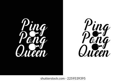 Ping Pong Queen Table Tennis Quote T shirt design, typography