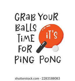 Ping pong slogan. Hand drawn illustration with typography. Racket silhouette and ball for playing table tennis. Stylized lettering sport symbol. Poster template, banner design element.
