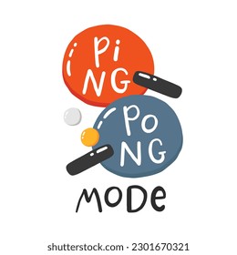 Ping pong slogan. Hand drawn illustration with typography. Racket silhouette and ball for playing table tennis. Stylized lettering sport symbol. Poster template, banner design element.
