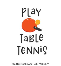 Ping pong slogan. Hand drawn illustration with typography. Racket silhouette and ball for playing table tennis. Stylized lettering sport symbol. Poster template, banner design element.
