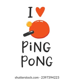 Ping pong slogan. Hand drawn illustration with typography. Racket silhouette and ball for playing table tennis. Stylized lettering sport symbol. Poster template, banner design element.
