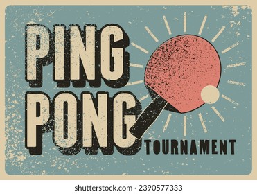 Ping Pong table tennis tournament typographical vintage grunge style poster design. Retro vector illustration.