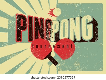 Ping Pong table tennis tournament typographical vintage grunge style poster design. Retro vector illustration.